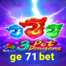 ge 71 bet